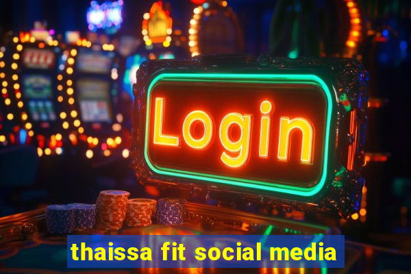 thaissa fit social media